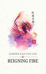 Reigning Fire by Jasmine Kah Yan Loo