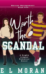 Worth the Scandal by E L Moran