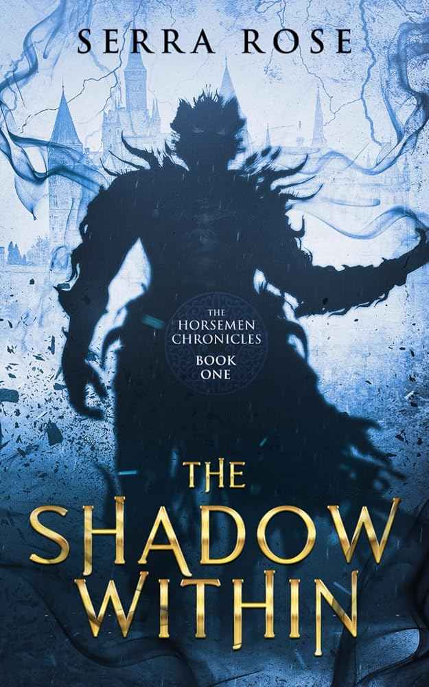 The Shadow Within (The Horsemen Chronicles) by Serra Rose