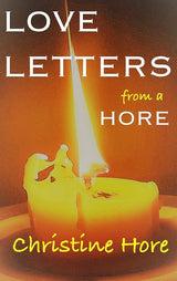 LOVE LETTERS from a HORE by Christine Hore
