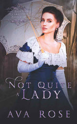 Not Quite a Lady (The Boston Heiresses) by Ava Rose