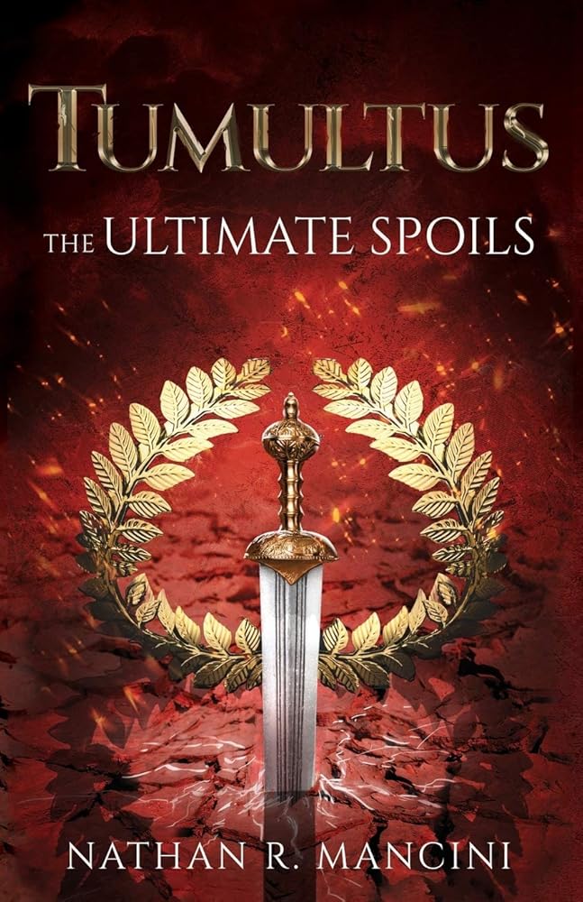 The Ultimate Spoils (Tumultus Chronicles) by Nathan R. Mancini - The Forbidden Chapter