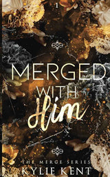 Merged With Him (The Merge) by Kylie Kent