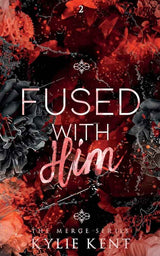 Fused With Him (The Merge) by Kylie Kent