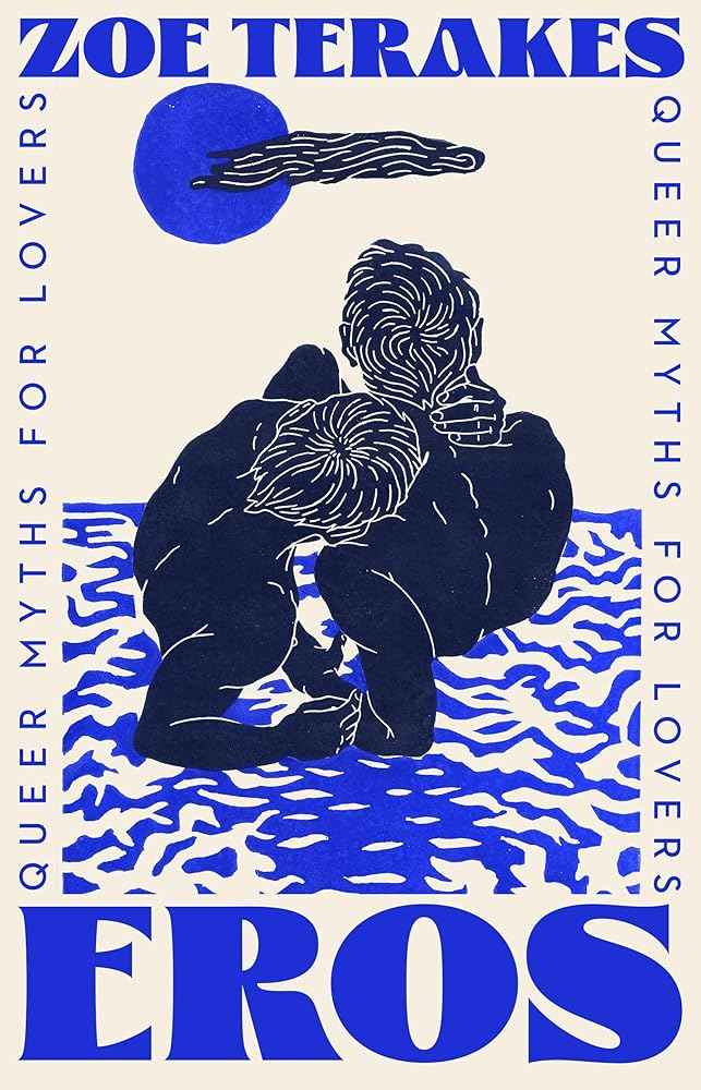 Eros: Queer Myths for Lovers by Zoe Terakes