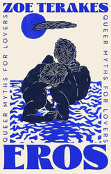 Eros: Queer Myths for Lovers by Zoe Terakes
