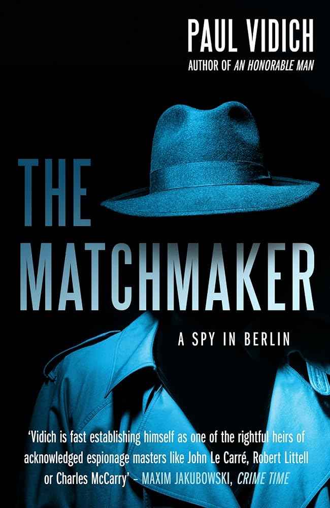 The Matchmaker A Spy in Berlin by Paul Vidich