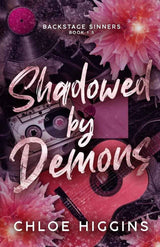 Shadowed by Demons (Backstage Sinners) by Chloe Higgins