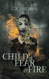 Child of Fear and Fire by G.R. Thomas