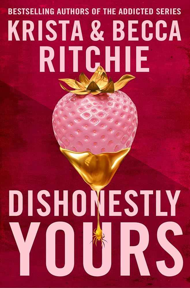 Dishonestly Yours (Webs We Weave) by Krista Ritchie, Becca Ritchie