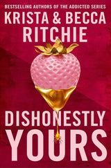 Dishonestly Yours (Webs We Weave) by Krista Ritchie, Becca Ritchie