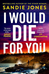 I Would Die For You: The electrifying new thriller from the author of THE OTHER WOMAN cover image