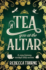 Tea You at the Altar: Tomes & Tea Book 3 by Rebecca Thorne