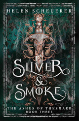 Silver & Smoke: The Ashes of Thezmarr Book 3 by Helen Scheuerer