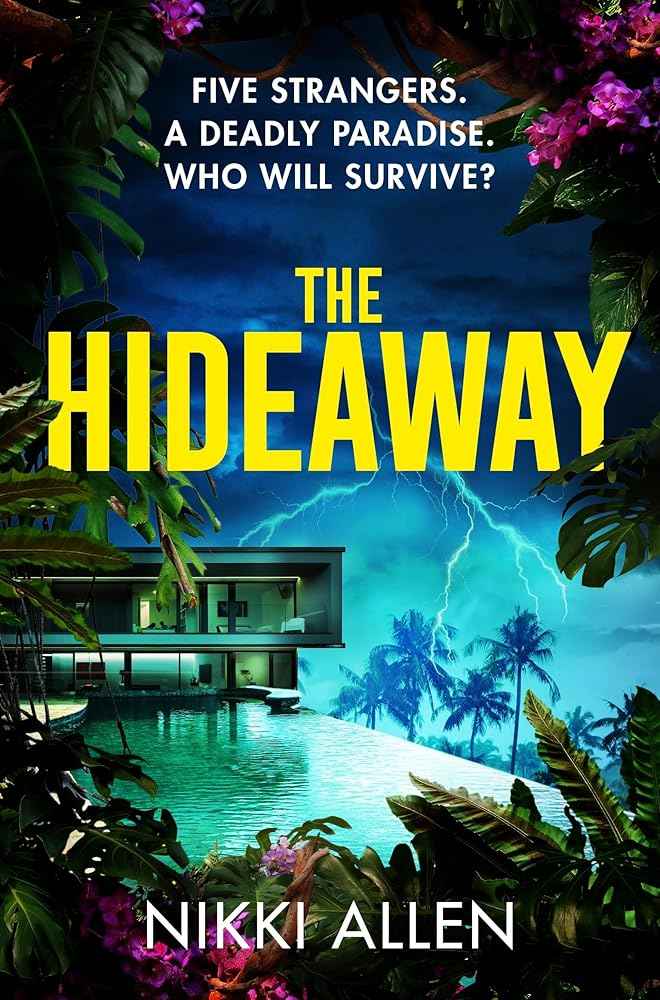 The Hideaway: Five Strangers. A Deadly Paradise. Who Will Survive? by Nikki Allen