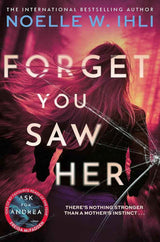 Forget You Saw Her by Noelle W. Ihli