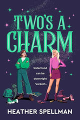 Two's A Charm: Wicked Meets Gilmore Girls In This Spellbinding Small-Town Cosy Fantasy by Heather Spellman