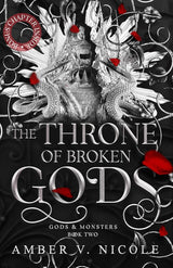 The Throne of Broken Gods: The MUST-READ second book in Amber Nicole's dark romantasy series! (Gods and Monsters) by Amber V. Nicole