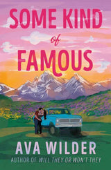 Some Kind of Famous: The all new opposites attract, small-town romcom from the queen of celebrity romance! by Ava Wilder