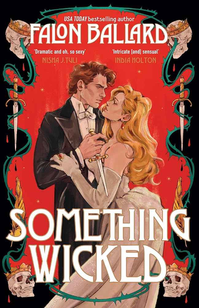 Something Wicked: A brand new gorgeously seductive romantasy that blends Macbeth and Moulin Rouge! by Falon Ballard