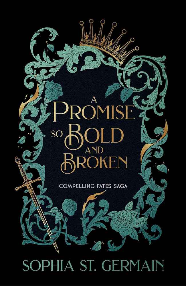 A Promise so Bold and Broken: Don't miss the epic enemies-to-lovers series that is taking the romantasy world by storm! by Sophia St. Germain