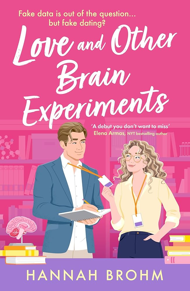 Love and Other Brain Experiments: A brand-new sizzling STEM rom-com, perfect for fans of rivals-to-lovers, fake dating and forced proximity cover image