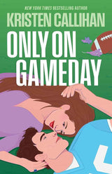Only On Gameday: An all-new steamy GAME ON sports romance with high emotional stakes and a slow-burn by Kristen Callihan