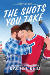 The Shots You Take: A steamy small-town hockey romance by bestselling author of Heated Rivalry by Rachel Reid