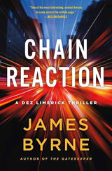 Chain Reaction: A Dez Limerick Thriller (A Dez Limerick Novel, 3) by James Byrne