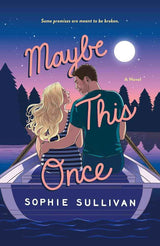 Maybe This Once: A Novel (Rock Bottom Love, 3) by Sophie Sullivan