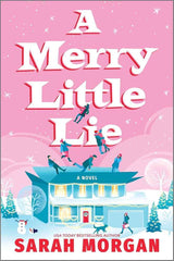 A Merry Little Lie: A Heartwarming Christmas Holiday Romance by Sarah Morgan
