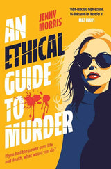 An Ethical Guide To Murder by Jenny Morris