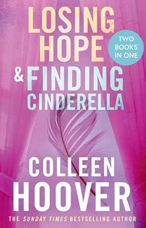 Losing Hope / Finding Cinderella Bind-up: A special bind-up edition featuring the second and third instalments in the beautifully emotional Hopeless series by C