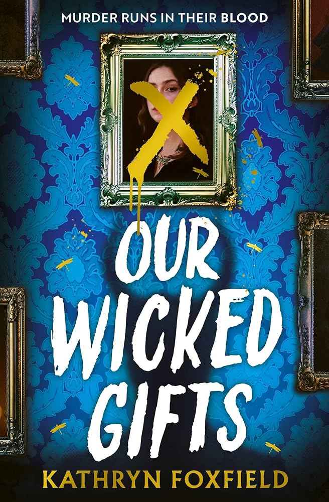 Our Wicked Gifts by Kathryn Foxfield