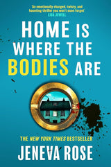 Home Is Where The Bodies Are: The instant New York Times bestseller from queen of twists and global sensation Jeneva Rose cover image