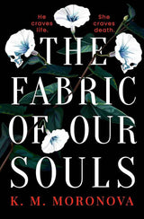 The fabric of our souls by K.M Moronova