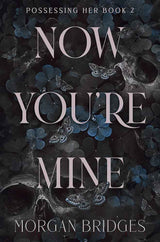 Now You're Mine: The viral dark stalker romance everyone is talking about! by Morgan Bridges