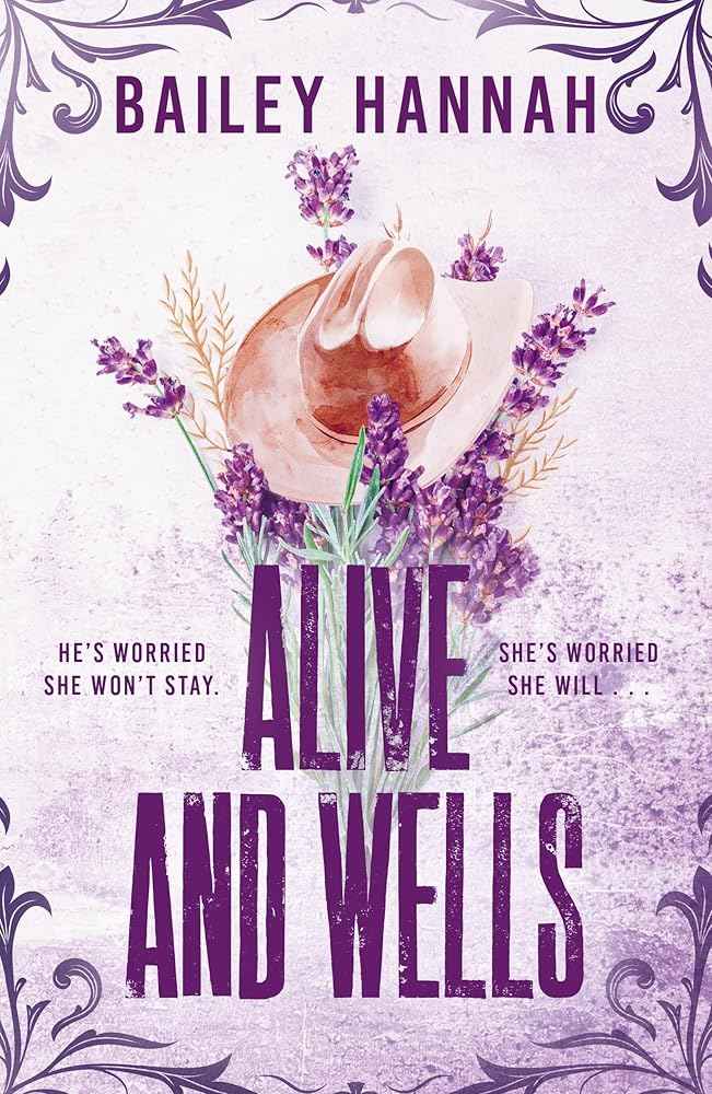 Alive and Wells: The must-read, small-town spicy cowboy romance that will have you LASSOED by Bailey Hannah