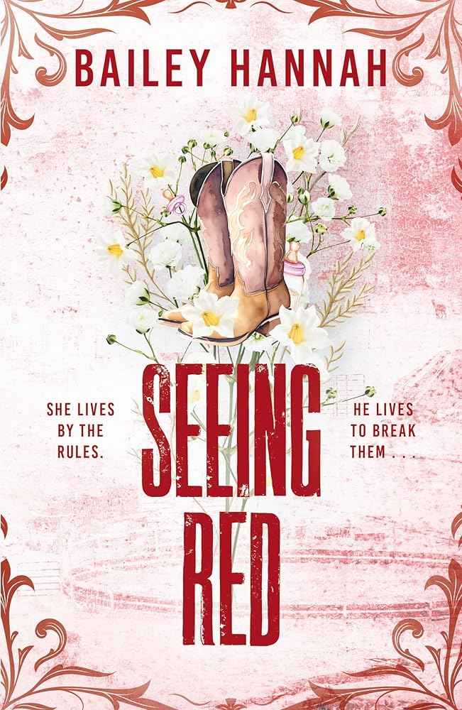 Seeing Red: The must-read spicy second-chance cowboy romance that will have you LASSOED by Bailey Hannah