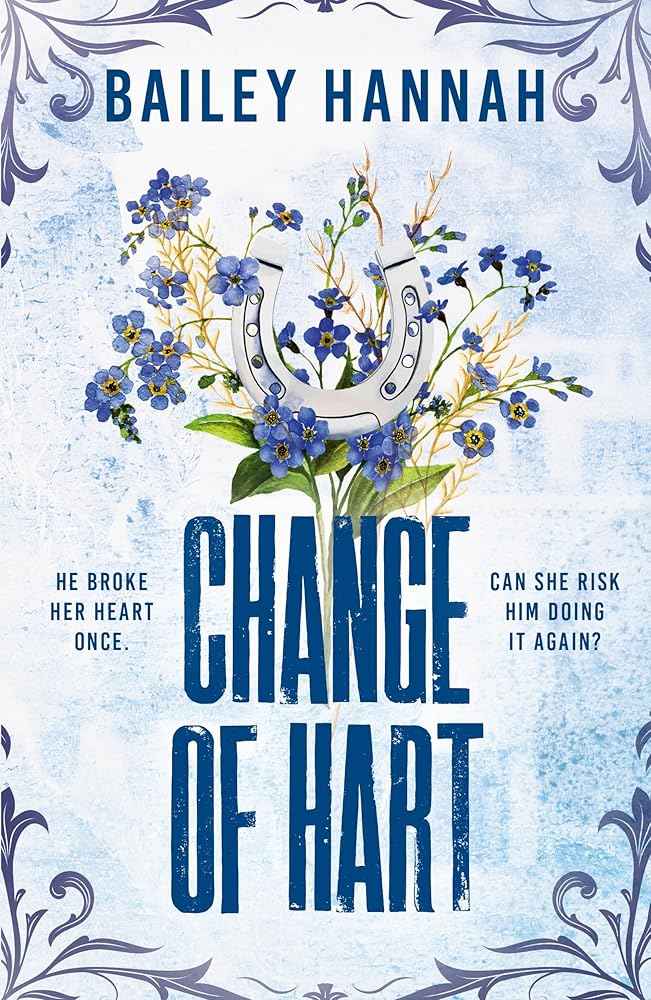Change of Hart: The must-read angsty second-chance cowboy romance that will have you LASSOED by Bailey Hannah