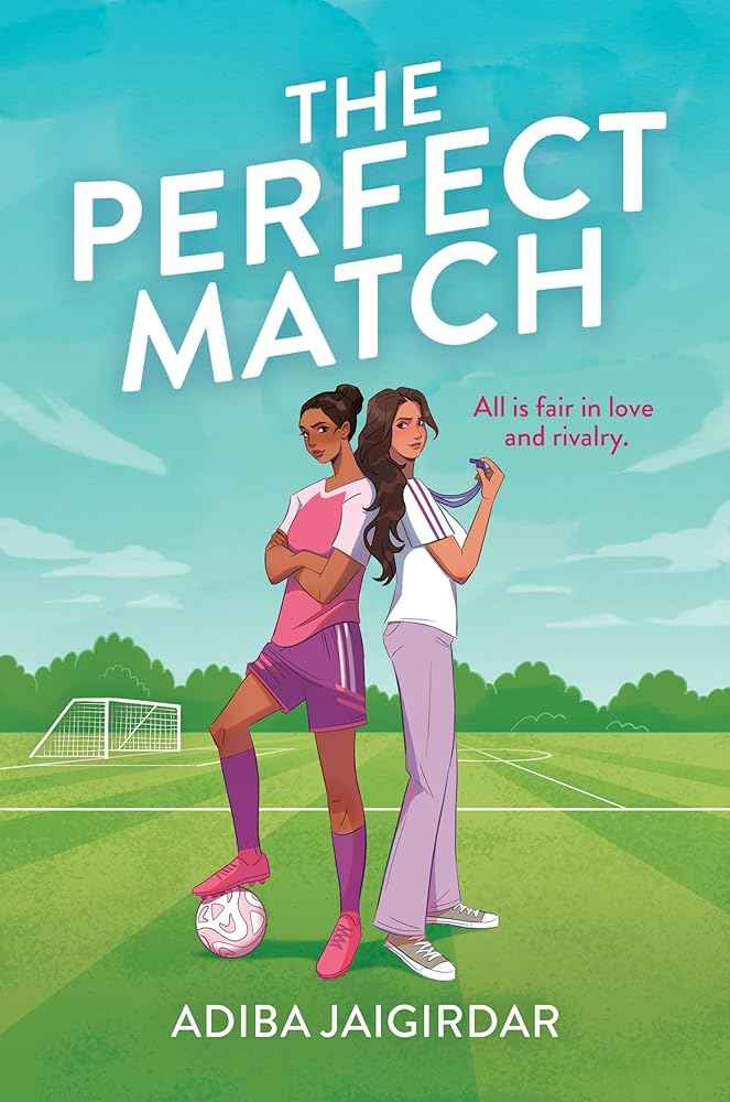 The Perfect Match: The new must-read enemies-to-lovers and angsty sports romcom for fans of Bend it like Beckham by Adiba Jaigirdar