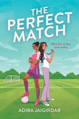 The Perfect Match: The new must-read enemies-to-lovers and angsty sports romcom for fans of Bend it like Beckham by Adiba Jaigirdar