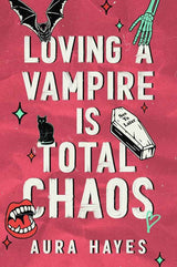 Loving a Vampire is Total Chaos by Aura Hayes