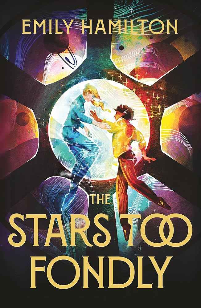 The Stars Too Fondly: An interstellar sapphic romance that will lift you up and steal your heart by Emily Hamilton