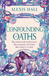 Gollancz Confounding Oaths A standalone Regency romantasy perfect for fans of Bridgerton from the bestselling author of Boyfriend Material. by Alexis Hall