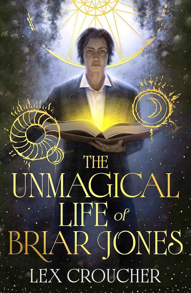 The Unmagical Life of Briar Jones by Lex Croucher