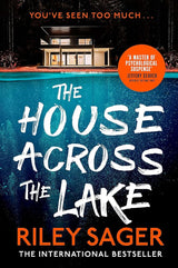 The House Across the Lake: the utterly gripping new psychological suspense thriller from the internationally bestselling author by Riley Sager