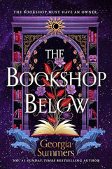 The Bookshop Below: the sweepingly romantic fantasy tale by #1 Sunday Times bestselling author by Georgia Summers