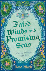 Fated Winds and Promising Seas: A tender-hearted tale of forging fates, fantastic creatures, and found family by Rose Black