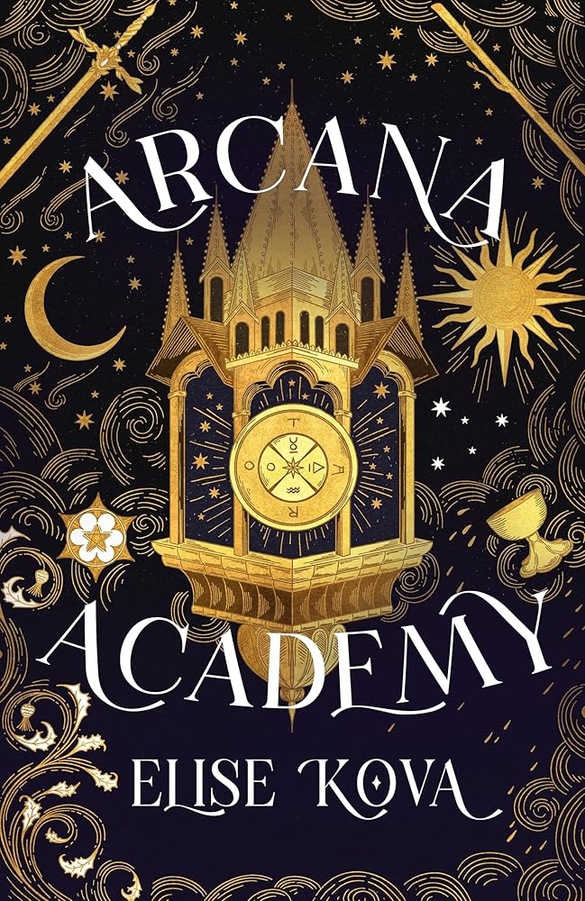 Arcana Academy: an enthralling, addictive, unputdownable fantasy romance by Elise Kova